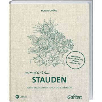 Buchcover mit Pflanzenzeichnung, Titel "Unsere Stauden", Untertitel "Ideale Wegbegleiter durch das Gartenjahr", Autor "Horst Schöne". Kreisförmiger Text: "Gartenlust durch gelungene Staudenverwendung", Verlag "LV.Buch", Marke "mein Garten".