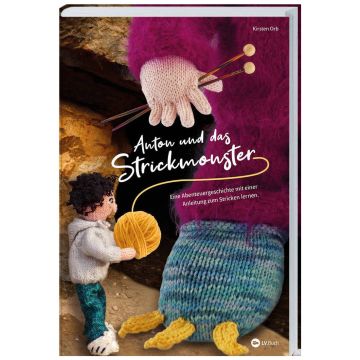 Gestrickte Puppe hält Wollknäuel vor einem großen, gestrickten Monster mit braunem Fell und Stricknadeln. Text auf Buchcover: Anton und das Strickmonster, Abenteuer mit Strickanleitung. Autorin: Kirsten Orb.