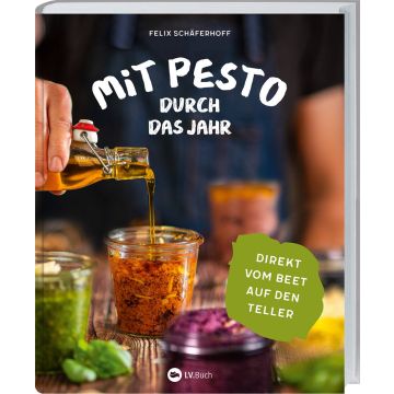 Buchcover von "Mit Pesto durch das Jahr" von Felix Schäferhoff. Ein Glas Pesto wird neben grünen Blättern mit Öl übergossen. Text auf grünem Kreis: "Direkt vom Beet auf den Teller".