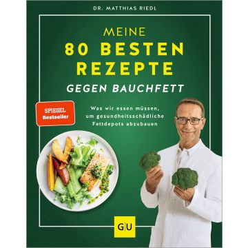 Meine 80 besten Rezepte gegen Bauchfett