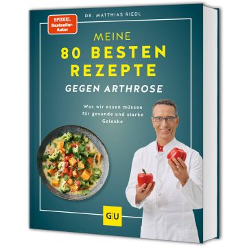 Meine 80 besten Rezepte gegen Arthrose