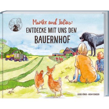 Buchtitel „Marike und Julius: Entdecke mit uns den Bauernhof“, zeigt zwei Kinder, einen Hund und Hühner vor ländlicher Kulisse mit Traktor, Feldern und Bauernhofgebäuden; Autor:innen: Guido Höner, Noemi Bengsch.