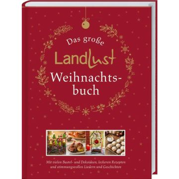 Cover des Buches "Das große Landlust Weihnachtsbuch" mit roten Hintergrund, goldenen weihnachtlichen Verzierungen und kleinen Bildern von Kerzen, Plätzchen und Dekorationen. Untertitel: Mit Bastel- und Dekoideen, Rezepten, Liedern und Geschichten.