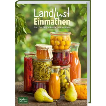 Buchcover mit Titel "Landlust Einmachen", umgeben von Gläsern mit eingemachtem Obst und Gemüse. Unten links "Landlust Edition" Logo. Im Vordergrund liegen zwei Birnen.